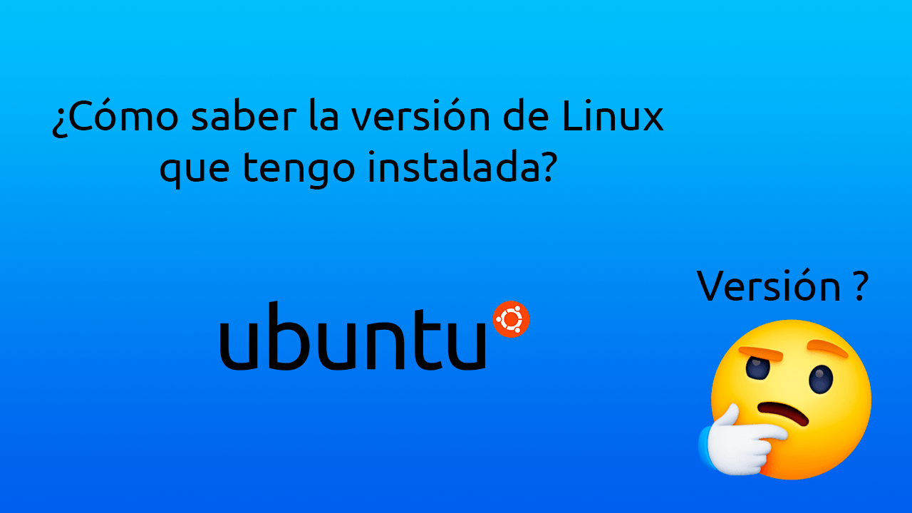 ¿Cómo saber la versión de Linux que tengo instalada?