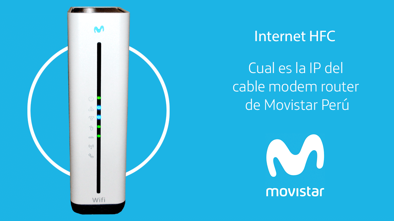 Cual es la IP del cable modem router de Movistar Perú