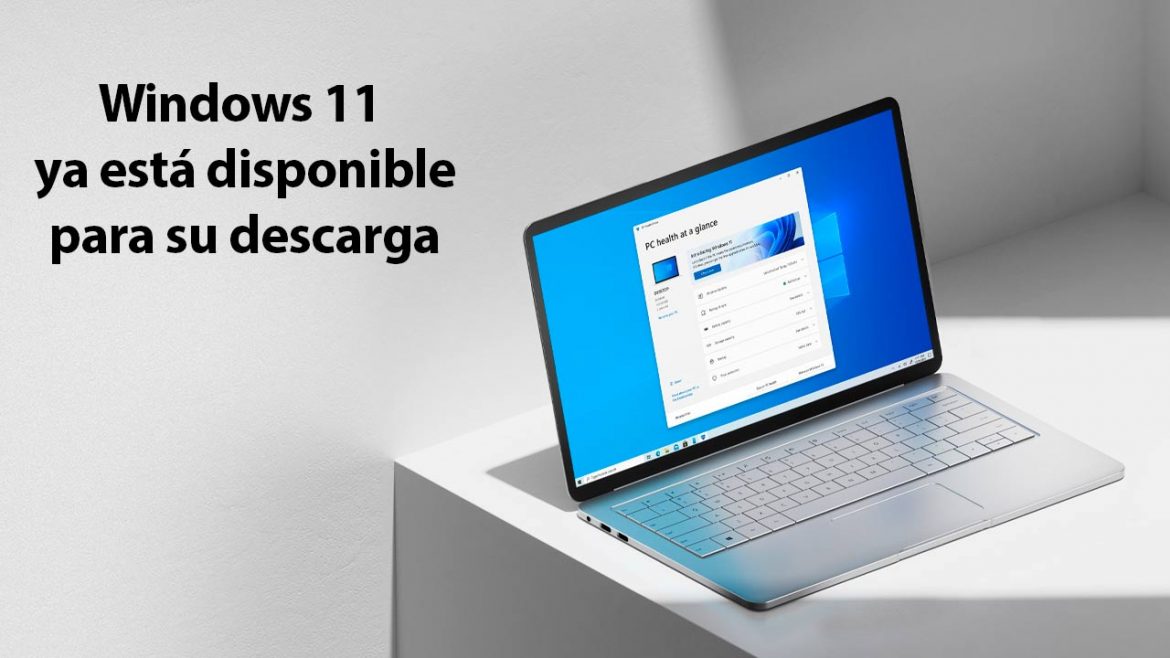 Windows 11 ya está disponible para su descarga
