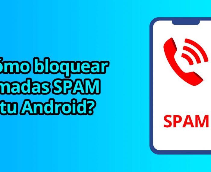 Cómo bloquear llamadas SPAM en tu Android