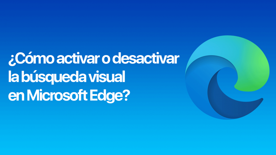 Cómo activar o desactivar la búsqueda visual en Microsoft Edge