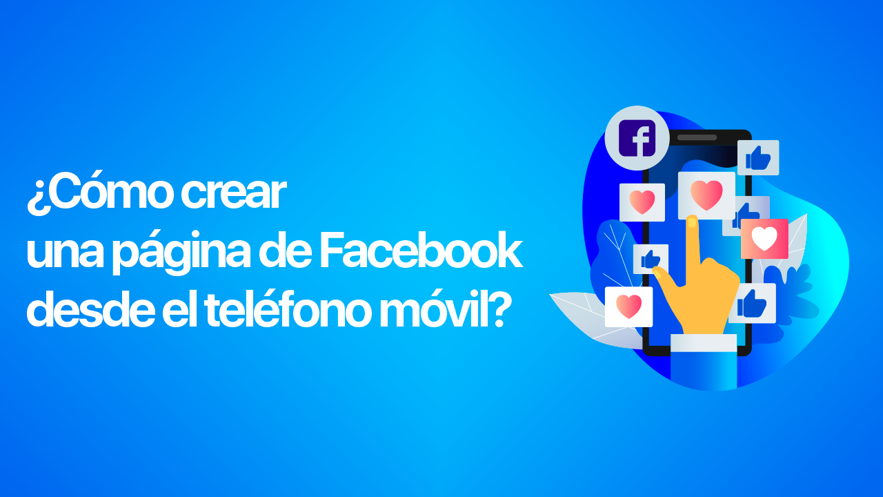 Cómo crear una página de Facebook desde el teléfono